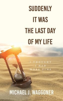 Suddenly It Was the Last Day of My Life 1