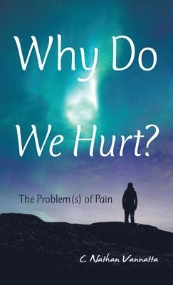 Why Do We Hurt? 1