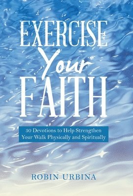 bokomslag Exercise Your Faith