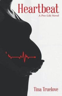 bokomslag Heartbeat: A Pro-Life Novel