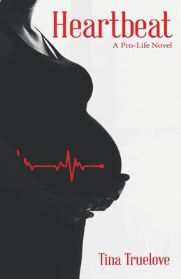 Heartbeat: A Pro-Life Novel 1