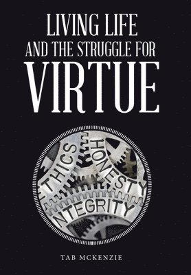 Living Life and the Struggle for Virtue 1