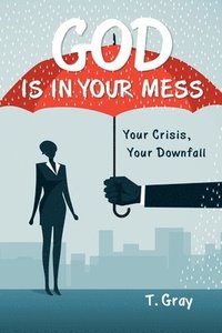 bokomslag God Is in Your Mess
