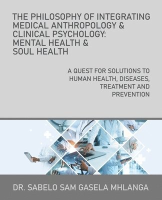bokomslag The Philosophy of Integrating Medical Anthropology & Clinical Psychology