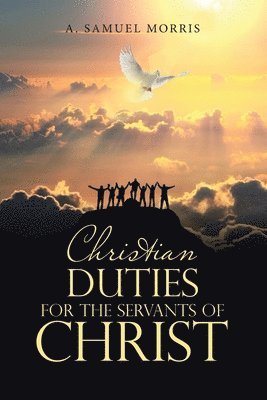 bokomslag Christian Duties for the Servants of Christ