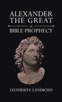 bokomslag Alexander the Great in Bible Prophecy