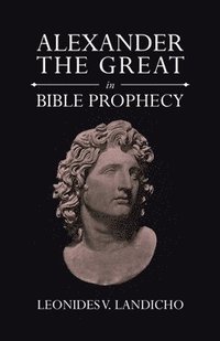 bokomslag Alexander the Great in Bible Prophecy