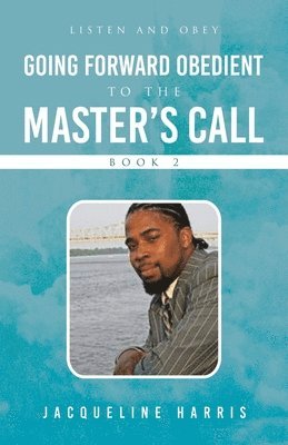 Going Forward Obedient To the Master's Call Book 2 1