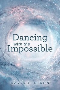 bokomslag Dancing with the Impossible