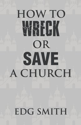 How to Wreck or Save a Church 1