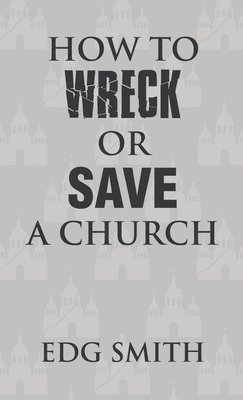 How to Wreck or Save a Church 1