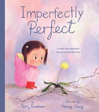 bokomslag Imperfectly Perfect: A Story That Cherishes Beauty in Imperfection