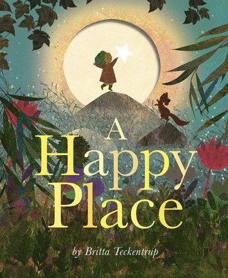 Britta Teckentrup - A Happy Place, Inbunden