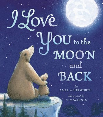 I Love You to the Moon and Back 1