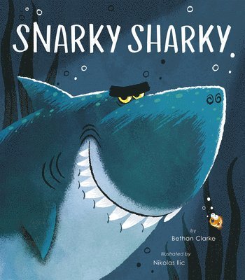 Bethan Clarke - Snarky Sharky, Inbunden
