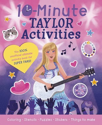 bokomslag 10-Minute Taylor Activities: The 100% Unofficial Ultimate Activity Book for Super Fans!