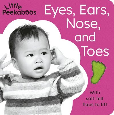 Little Peekaboos: Eyes, Ears, Nose, And Toes 1