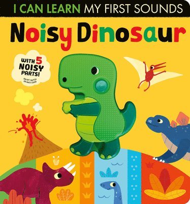 Lauren Crisp - Noisy Dinosaur: I Can Learn My First Sounds, Kartonnage