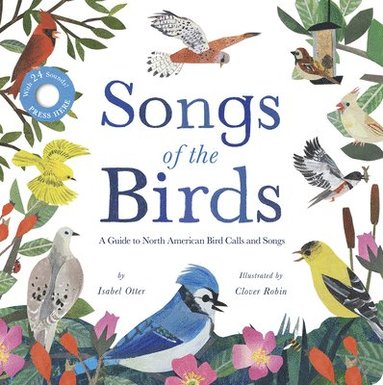 Isabel Otter - Songs of the Birds: A Guide to North American Bird Calls and Songs, Kartonnage