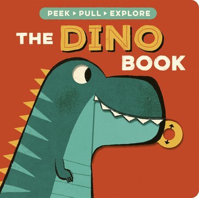 The Dino Book: Peek, Pull, Explore