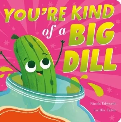Nicola Edwards - You're Kind of a Big Dill, Kartonnage. Tillgänglighet: Kommande