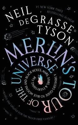 Merlin's Tour of the Universe, Revised and Updated for the Twenty-First Century: A Traveler's Guide to Blue Moons and Black Holes, Mars, Stars, and Ev 1