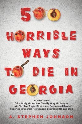 500 Horrible Ways to Die in Georgia 1