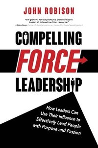 bokomslag Compelling Force Leadership