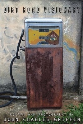 John Charles Griffin, Charles Griffin, John - Dirt Road Visionary, Häftad