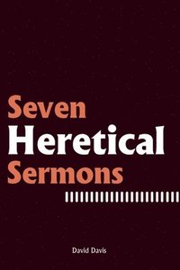 bokomslag Seven Heretical Sermons