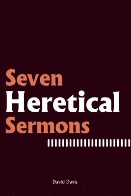 Seven Heretical Sermons 1