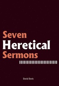bokomslag Seven Heretical Sermons