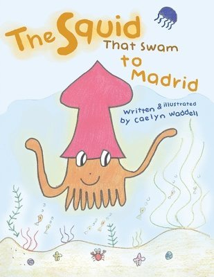 Caelyn Waddell - Squid That Swam to Madrid, Häftad
