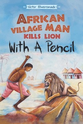 African Village Man Kills Lion with a Pencil 1