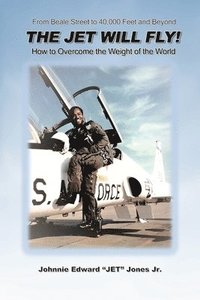 bokomslag The Jet Will Fly!: How to Overcome the Weight of the World