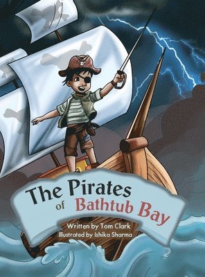 Tom Clark - Pirates of Bathtub Bay, Inbunden
