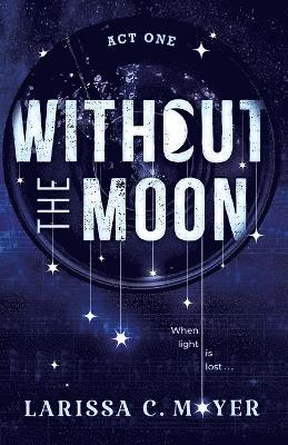 Without the Moon (Act One) 1