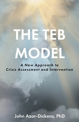 bokomslag The TEB Model: A New Approach to Crisis Assessment and Intervention