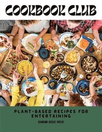 bokomslag Cookbook Club: Plant-Based Recipes for Entertaining
