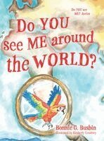 Bonnie G Busbin - Do YOU see ME around the WORLD?, Inbunden