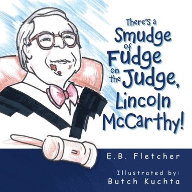 bokomslag There's a Smudge of Fudge on the Judge, Lincoln Mccarthy!