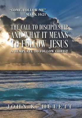 bokomslag The Call to Discipleship and What It Means to Follow Jesus