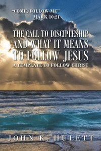 bokomslag The Call to Discipleship and What It Means to Follow Jesus