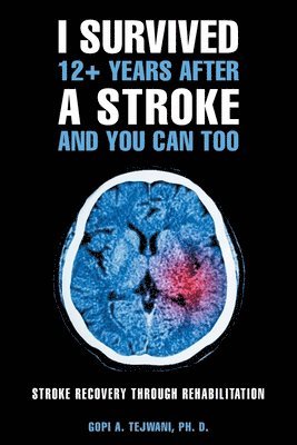 bokomslag I Survived 12+ Years After a Stroke and You Can Too