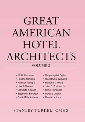 Great American Hotel Architects Volume 2 1