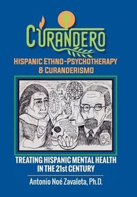 bokomslag Curandero Hispanic Ethno-Psychotherapy & Curanderismo