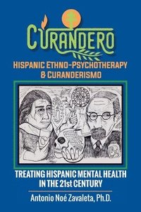 bokomslag Curandero Hispanic Ethno-Psychotherapy & Curanderismo