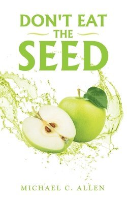 Don't Eat the Seed 1