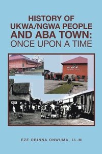bokomslag History of Ukwa/Ngwa People and Aba Town