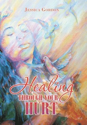 Healing Through Your Hurt 1